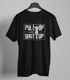 Pull Up and Shut Up Gym Motivational T-shirt