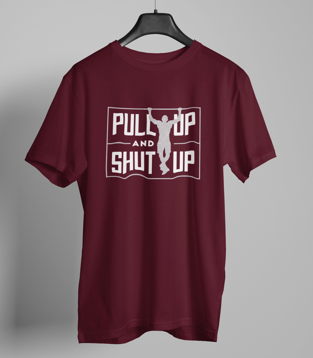 Pull Up and Shut Up Gym Motivational T-shirt