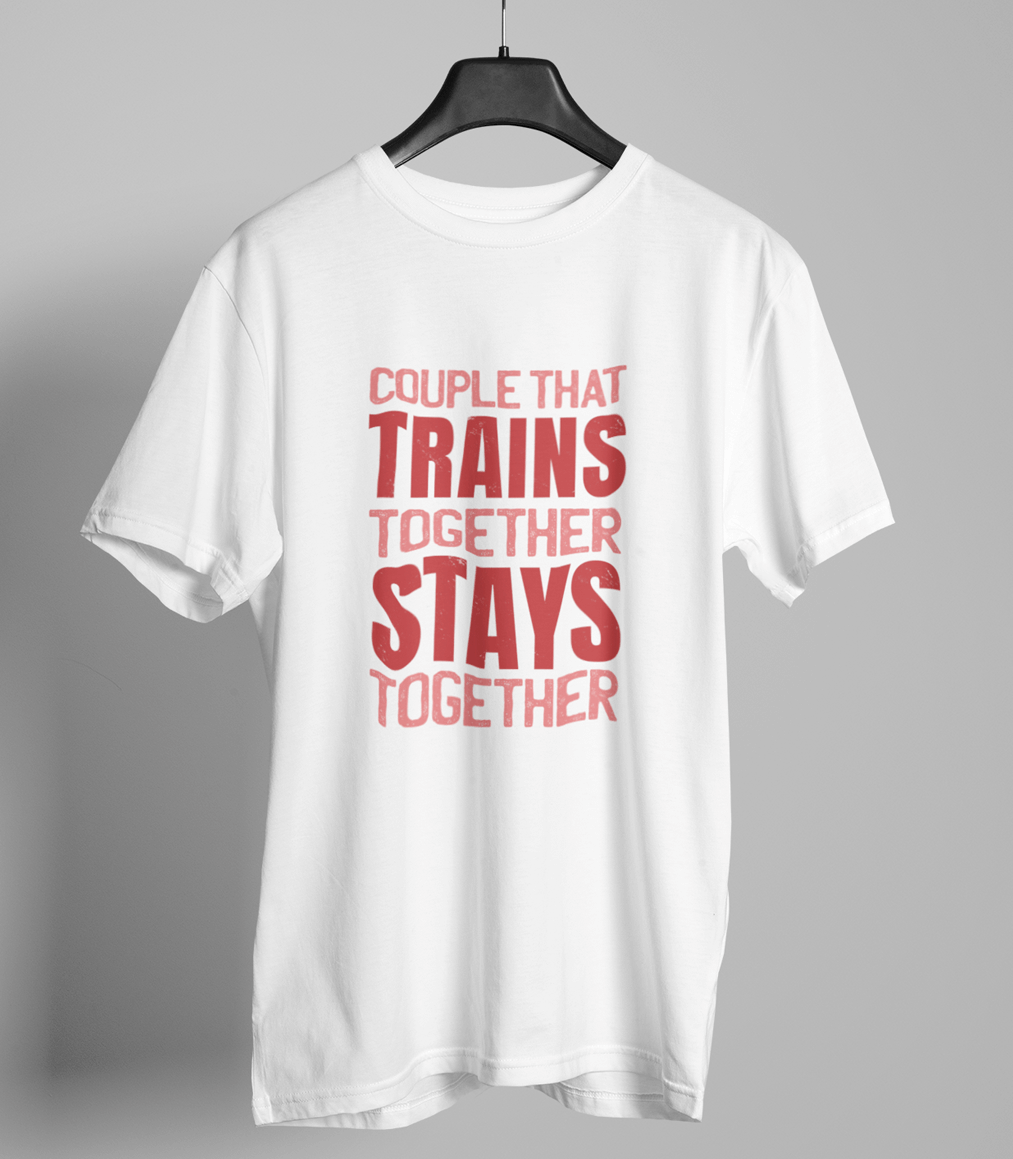 Train Together Stay Together Gym Motivational T Shirt