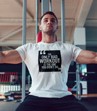 Only Bad Workout Gym Motivational Graphic T-shirt
