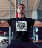 Only Bad Workout Gym Motivational Graphic T-shirt