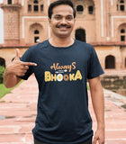 Always Bhooka  Half Sleeve Cotton Unisex T-shirt