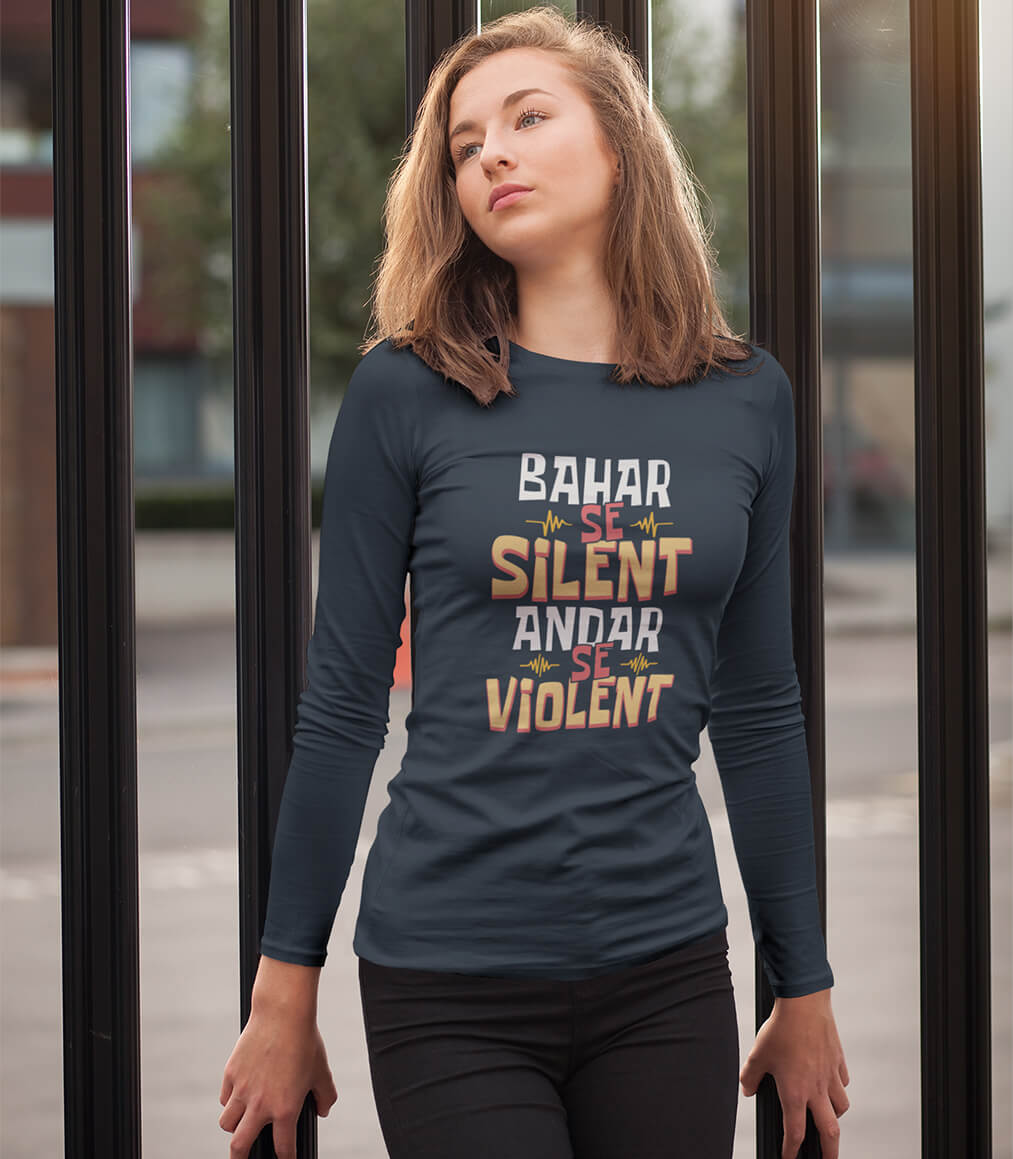 Full Sleeve Printed Cotton T-shirt Bahar se Silent andar se Violent