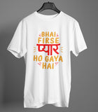 Bhai Firse Pyar  Half Sleeve Cotton Unisex T-shirt