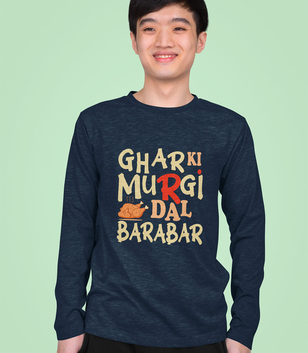Full Sleeve Printed Cotton T-shirt Ghar Ki Murgi Dal Barabar