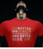 Never Give Up Gym Motivation Men's T-shirt